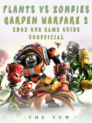 cover image of Plants vs Zombies Garden Warfare 2 Xbox One Game Guide Unofficial